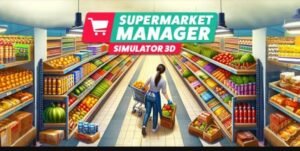 تحميل Supermarket Manager Simulator مهكرة APK.2025 محاكي مدير السوبر ماركت اخر اصدار 3